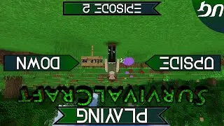 Playing SurvivalCraft Upside Down: Episode 2 - Bad Cat