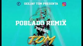 POBLADO REMIX - NENA MUEVE ESE CULO - (PERREO, MIXTAPE, SANDUNGUEO, TOM) - DEEJAY TOM 2021