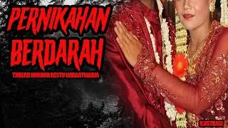 CERITA MISTIS  - PERNIKAHAN BERDARAH - THREAD HORROR - RESTU WIRA ATMADJA