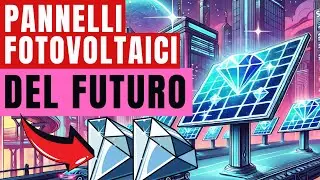 I pannelli fotovoltaici del futuro: Diamanti sintetici per l'energia solare