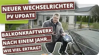 Wie viel produzierte unser Balkonkraftwerk in einem Jahr? Vorstellung unseres neuen Wechselrichters!
