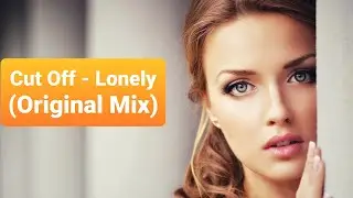 Cut Off - Lonely (Original Mix)