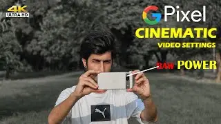 How To Shoot CINEMATIC VIDEO With Google PIXEL Phone | CINEMATIC VIDEO SETTINGS GOOGLE PIXEL