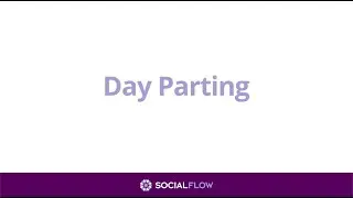 SocialFlow Feature: Day Parting