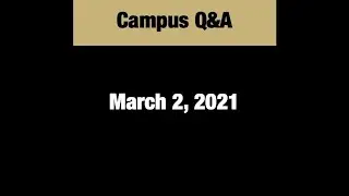 Campus Q&A | March 2, 2021