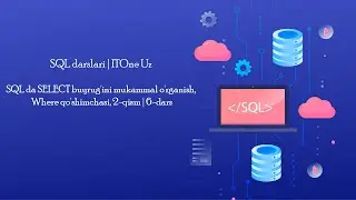 SQL da SELECT buyrug'ini mukammal o'rganish, Where qo'shimchasi, 2-qism | 6-dars | SQL darslari