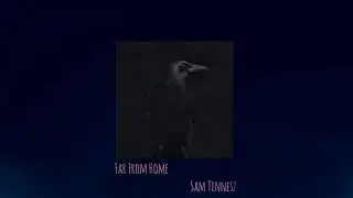 Far From Home By Sam Tinnesz (S L O W E D)