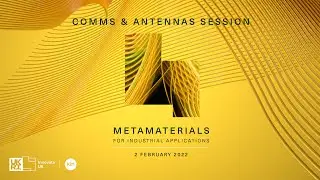 Metamaterials for Industrials Applications - Comms & Antennas Session