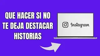 Qué Hacer Si Instagram No Me Deja Poner Historias Destacadas
