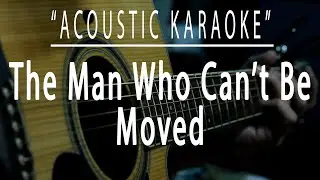 The man who can't be moved - Acoustic karaoke (The Script)