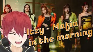 Vtuber reacts to Kpop - ITZY "Mafia in the morning" [Reaction]