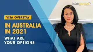 Visa Overstay In Australia in 2021: What are your options?