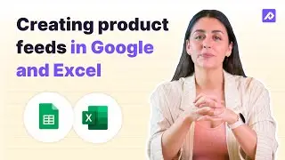 What Are Product Feeds & How to Create Product Feeds in Google Sheets and Excel | A Complete Guide