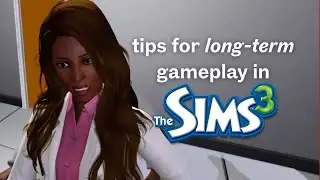 long-term gameplay in the sims 3 | how i manage a 76+ week long save file
