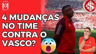 AS 4 MUDANÇAS NO TIME DO INTER PARA O JOGO CONTRA O VASCO| A ESTRÉIA E UMA VOLTA QUE DIVIDE OPINIÕES