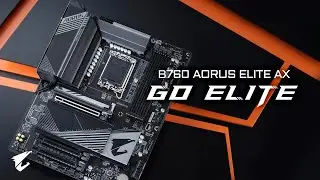 B760 #AORUS ELITE AX - Go #Elite | Official Trailer