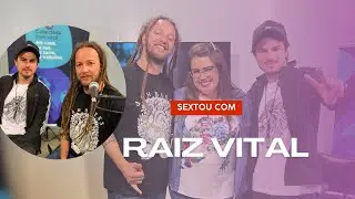Raiz Vital no Sextou! #112