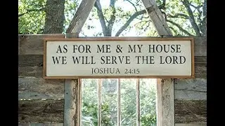 As for Me in My House - Joshua 24:14-28 (Father's Day 2020)