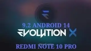 EVOLUTION X 9.2  | ANDROID 14 |  REDMI NOTE 10 PRO.