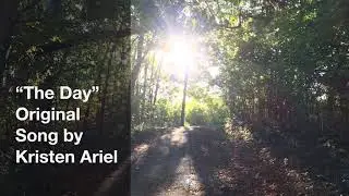 “The Day” (Lyric Video) Original Song by Kristen Ariel
