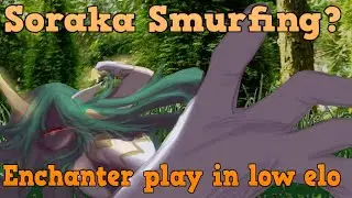 Smurfing on Soraka! Playing enchanter supports in is no excuse for not carrying!