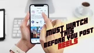 POST YOUR IG REELS PROPERLY AND INCREASE THE REACH ||MUST WATCH THIS BEFORE YOU POST IG REELS