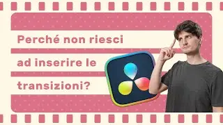 Perché le transizioni non si applicano in DaVinci Resolve