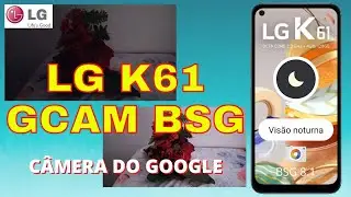 LG K61 - Instalação e Configuração da GCAM 8.1 BSG