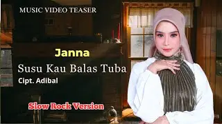 Janna - Susu Kau Balas Tuba (Slow Rock Version) | MUSIC VIDEO TEASER