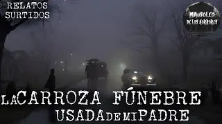 LA CARROZA FÚNEBRE QUE COMPRÓ PAPÁ | RELATOS SURTIDOS | HISTORIAS DE TERROR