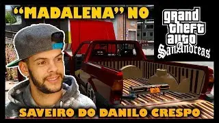 SAVEIRO DO DANILO CRESPO [MADALENA]- GTA SA