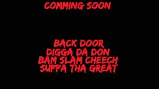 Back Door Digga Da Don, Bam Slam Cheech & Suppa Tha Great