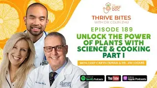 EP 189 - The Power of Plants with Science & Cooking II | Chef Caryn & Dr. Jim | Thrive Bites Podcast