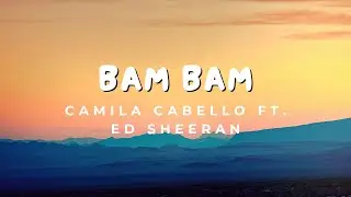 Camila Cabello ft. Ed Sheeran - Bam Bam (Lyrics)