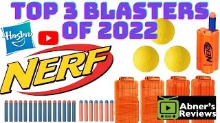 Top 3 Blasters of 2022