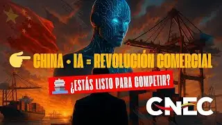 🤖 Cómo China está usando IA para revolucionar el comercio exterior 🌏 | CNEC