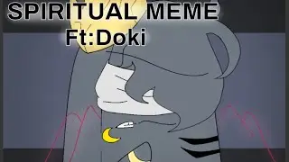 SPIRITUAL Meme//Ft:Doki
