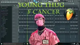Young Thug - F Cancer ft. Boosie FL Studio Remake (FLP Download)