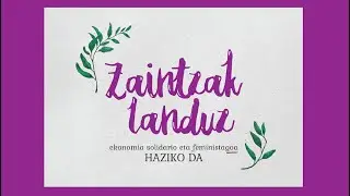 ZAINTZAK LANDUZ, ekonomia solidarioagoa eta feministagoa haziko da