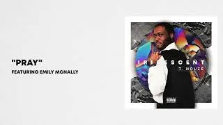 T. Houze feat. Emily McNally - Pray (Audio)