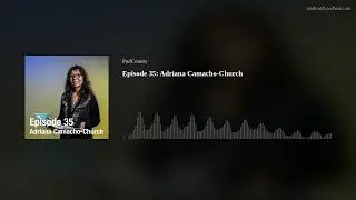 PodCounty Episode 35: Adriana Camacho-Church