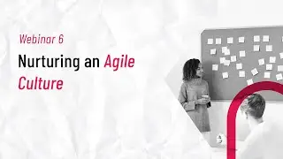 Webinar: Nurturing an Agile Culture