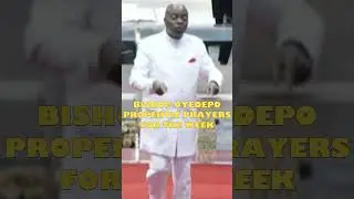 prophetic prayers for the week 04 08 2024 by Bishop David Oyedepo