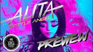 ALITA: BATTLE ANGEL | The BIG Screen Theory's Predictions