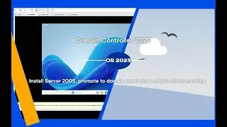 Windows Server 2025:: Quickly Install Server, Promote to Domain controller & Join client machine