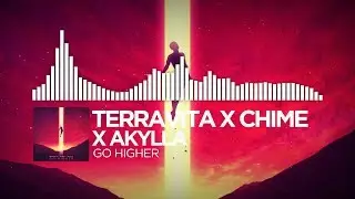 Terravita X Chime X Akylla - Go Higher [Monstercat Visualizer]