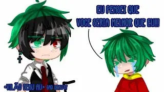 BNHA°I thought you would be better than me°/°Eu pensei que você seria melhor que eu°{Vilain Deku AU}
