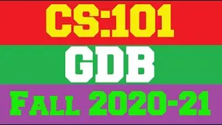 CS101 GDB Solution Fall 2020-21