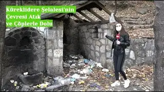 Küreklidere Şelalesi'nin Çevresi Atık ve Çöplerle Doldu