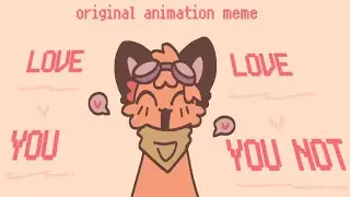 LOVE YOU, LOVE YOU NOT — ORIGINAL animation meme